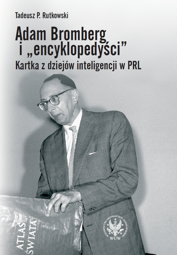 Adam Bromberg i "encyklopedyści". Kartka z dziejów inteligencji w PRL - PDF
