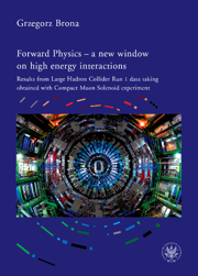 Forward Physics − a new window on high energy interactions. Results from Large Hadron Collider Run 1 data taking obtained with Compact Muon Solenoid experiment - PDF