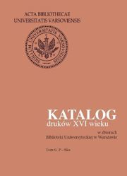 Katalog druków XVI wieku w zbiorach Biblioteki Uniwersyteckiej w Warszawie. Tom 6: P-Ska - PDF