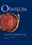 Oświęcim – miasto pogranicza. Tom I