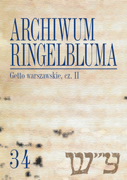 Archiwum Ringelbluma. Konspiracyjne Archiwum Getta Warszawy, tom 34. Getto warszawskie, cz. II − PDF