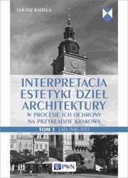 Interpretacja estetyki dzieł architektury w procesie ich ochrony na przykładzie Krakowa. Tom 1. Lata 1945–1970 - epub