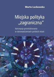 Miejska polityka "zagraniczna". Koncepcja przeskalowania w doświadczeniach polskich miast - PDF