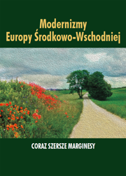 Modernizmy Europy Środkowo-Wschodniej. Coraz szersze marginesy – EBOOK