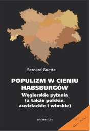 Populizm w cieniu Habsburgów. Węgierskie pytania (a także polskie, austriackie i włoskie) - epub
