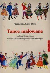 Tańce malowane + CD [Szelc-Mays Magdalena]