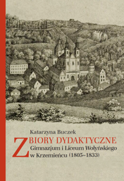 Zbiory dydaktyczne Gimnazjum i Liceum Wołyńskiego w Krzemieńcu (1805-1833) – EBOOK