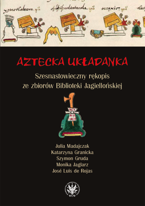 Aztecka układanka. Szesnastowieczny rękopis ze zbiorów Biblioteki Jagiellońskiej – EBOOK