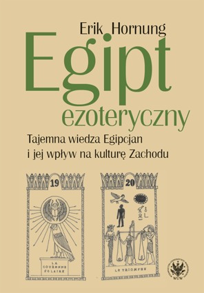 Egipt ezoteryczny. Tajemna wiedza Egipcjan i jej wpływ na kulturę Zachodu