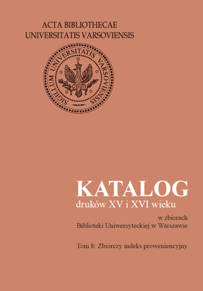 Katalog druków XV i XVI wieku w zbiorach Biblioteki Uniwersyteckiej w Warszawie. Tom 8: Zbiorczy indeks proweniencyjny - PDF