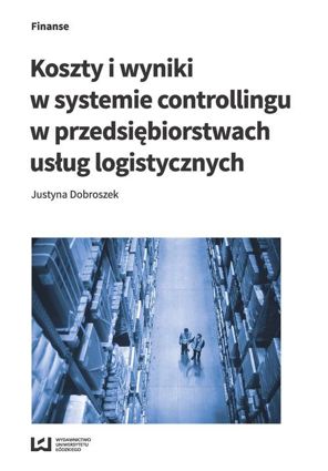 Koszty i wyniki w systemie controllingu w przedsiębiorstwach usług logistycznych
