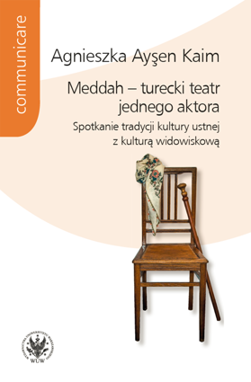 Meddah – turecki teatr jednego aktora. Spotkanie tradycji kultury ustnej z kulturą widowiskową – EBOOK