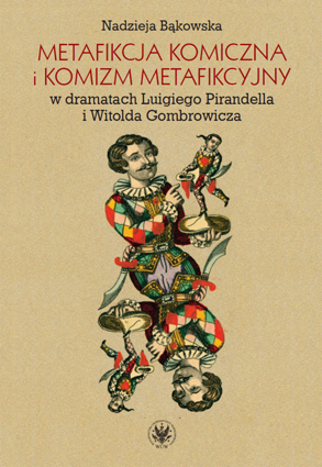 Metafikcja komiczna i komizm metafikcyjny w dramatach Luigiego Pirandella i Witolda Gombrowicza. Studium porównawcze (EBOOK)