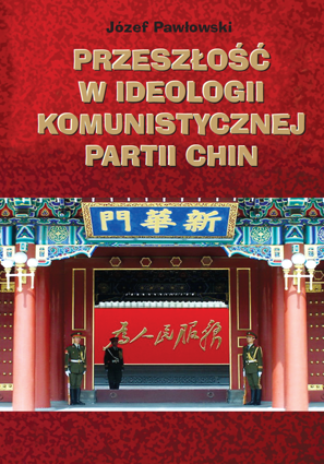 Przeszłość w ideologii Komunistycznej Partii Chin. Wpływ tradycyjnej filozofii chińskiej na ideologię partii – PDF