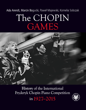 The Chopin Games. History of the International Fryderyk Chopin Piano Competition in 1927-2015 (EBOOK)