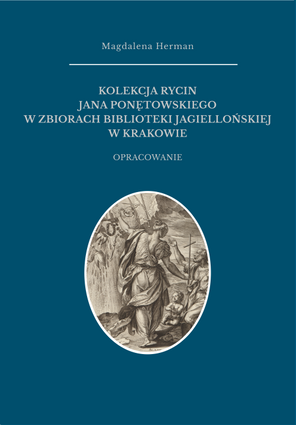 Kolekcja rycin Jana Ponętowskiego w zbiorach Biblioteki Jagiellońskiej w Krakowie (PDF)