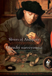 Slivers of Antiquity. The Use of Ancient Coins in Central, Eastern and Northern Europe in the Medieval and Modern Periods