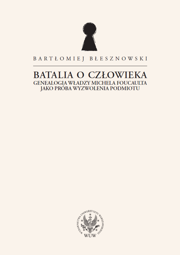 Batalia o Człowieka. Genealogia władzy Michela Foucaulta jako próba wyzwolenia podmiotu – PDF