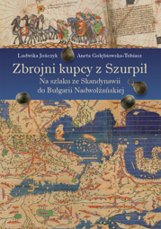 Zbrojni kupcy z Szurpił. Na szlaku ze Skandynawii do Bułgarii Nadwołżańskiej – EBOOK