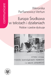 Europa Środkowa w tekstach i działaniach. Polskie i czeskie dyskusje – PDF