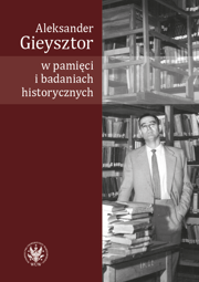 Aleksander Gieysztor w pamięci i badaniach historycznych – EBOOK