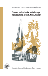 Pisarze pochodzenia indiańskiego: Momaday, Silko, Erdrich, Alexie, Vizenor (EBOOK)