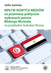 Wpływ nowych mediów na przemiany polityczne wybranych państw Bliskiego Wschodu na przykładzie Arabskiej Wiosny – EBOOK