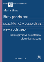 Błędy popełniane przez Niemców uczących się języka polskiego. Analiza językowa na potrzeby glottodydaktyczne