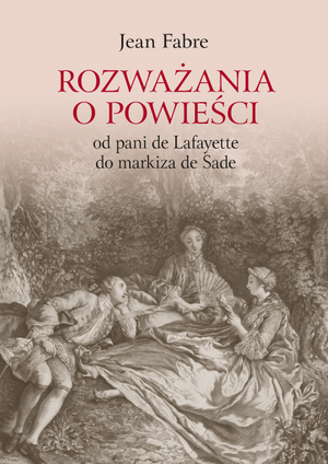 Rozważania o powieści: od pani de Lafayette do markiza de Sade (EBOOK)