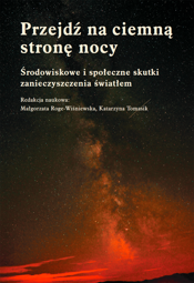 Przejdź na ciemną stronę nocy. Środowiskowe i społeczne skutki zanieczyszczenia światłem – EBOOK
