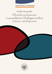 Filozofia wychowania w perspektywie Heideggerowskiej różnicy ontologicznej (PDF)