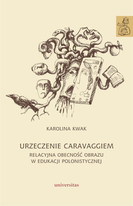 Urzeczenie Caravaggiem. Relacyjna obecność obrazu w edukacji polonistycznej - epub