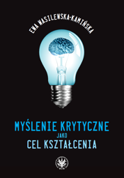 Myślenie krytyczne jako cel kształcenia. Na przykładzie systemów edukacyjnych USA i Kanady – EBOOK