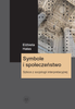 Symbole i społeczeństwo. Szkice z socjologii interpretacyjnej − PDF