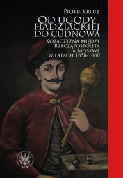 Od ugody hadziackiej do Cudnowa. Kozaczyzna między Rzecząpospolitą a Moskwą w latach 1658-1660 - PDF
