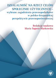 Działalność na rzecz celów społecznie użytecznych – wybrane zagadnienia prawnopodatkowe w polsko-hiszpańskiej perspektywie prawnoporównawczej (EBOOK)