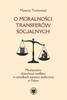 O moralności transferów socjalnych. Mechanizmy dystrybucji zasiłków w ośrodkach pomocy społecznej w Polsce (EBOOK)