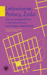 Lelowianie, Polacy, Żydzi. Szkice etnograficzne o konstruowaniu lokalnego dziedzictwa – EBOOK