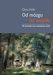 Od mózgu do umysłu. Jak powstaje nasz wewnętrzny świat (PDF)