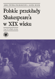 Polskie przekłady Shakespeare'a w XIX wieku. Część II: Wybór tekstów (PDF)