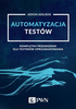 Automatyzacja testów. Kompletny przewodnik dla testerów oprogramowania - epub