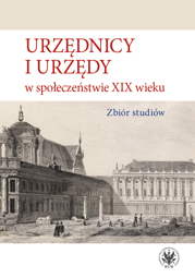Urzędnicy i urzędy w społeczeństwie XIX wieku. Zbiór studiów – EBOOK