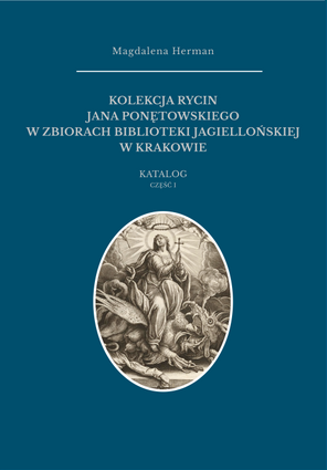 Kolekcja rycin Jana Ponętowskiego w zbiorach Biblioteki Jagiellońskiej w Krakowie (PDF)