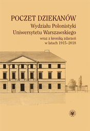 Poczet dziekanów Wydziału Polonistyki Uniwersytetu Warszawskiego wraz z kroniką zdarzeń w latach 1915-2018 – EBOOK