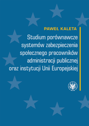 Studium porównawcze systemów zabezpieczenia społecznego pracowników administracji publicznej oraz instytucji Unii Europejskiej – EBOOK