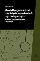 Identyfikacja wartości osobistych w badaniach psychologicznych. Wartości jako cele działań i wyborów - PDF
