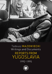 Tadeusz Mazowiecki. Writings and Documents. Reports from Yugoslavia 1992–1995