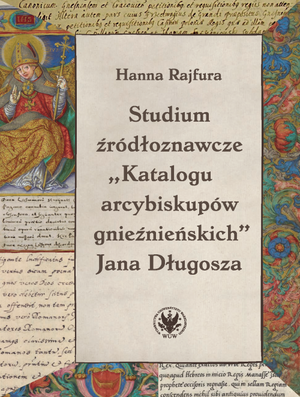 Studium źródłoznawcze „Katalogu arcybiskupów gnieźnieńskich” Jana Długosza (EBOOK)