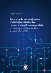 Rozwiązania instytucjonalne wspierające studentów i osoby z niepełnosprawnością w Uniwersytecie Warszawskim w latach 1997–2023