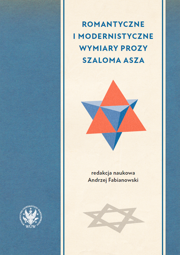 Romantyczne i modernistyczne wymiary prozy Szaloma Asza – EBOOK